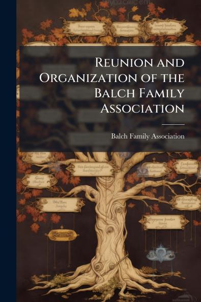 Reunion and Organization of the Balch Family Association