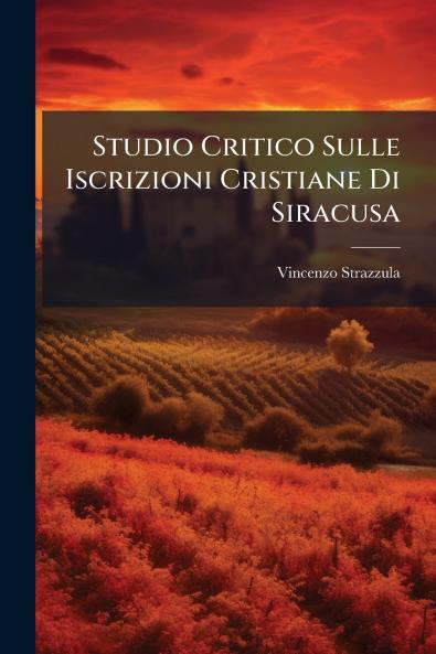 Studio Critico Sulle Iscrizioni Cristiane Di Siracusa