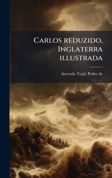 Carlos reduzido Inglaterra illustrada