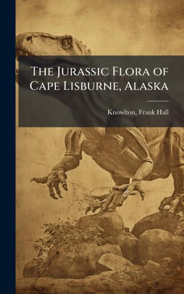 The Jurassic Flora of Cape Lisburne Alaska