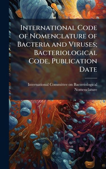 International Code of Nomenclature of Bacteria and Viruses; Bacteriological Code Publication Date