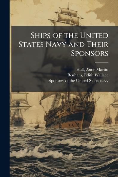 Ships of the United States Navy and Their Sponsors