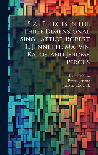 Size Effects in the Three Dimensional Ising Lattice Robert L. Jennette Malvin Kalos and Jerome Percus