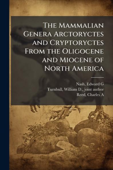 The Mammalian Genera Arctoryctes and Cryptoryctes From the Oligocene and Miocene of North America