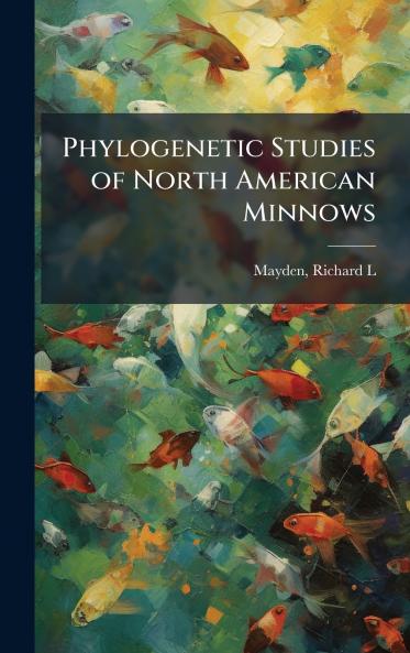 Phylogenetic Studies of North American Minnows