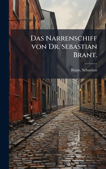 Das Narrenschiff von Dr. Sebastian Brant.