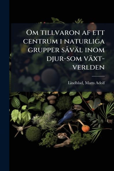 Om tillvaron af ett centrum i naturliga grupper sÃ¥vÃ¤l inom djur-som vÃ¤xt-verlden