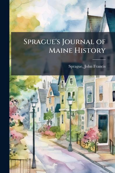 Sprague's Journal of Maine History