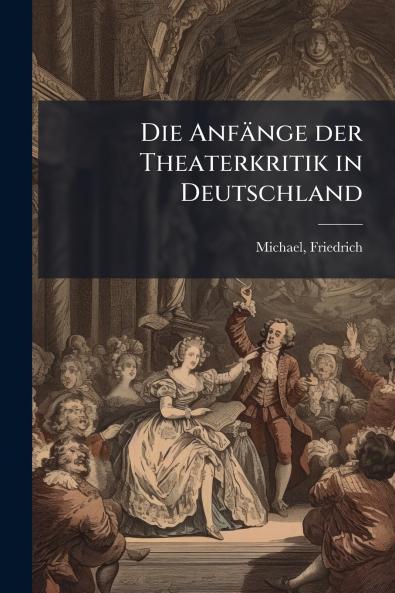 Die AnfÃ¤nge der Theaterkritik in Deutschland