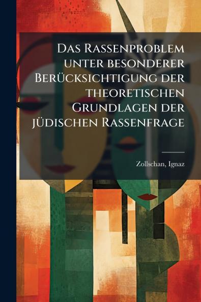 Das Rassenproblem unter besonderer BerÃ¼cksichtigung der theoretischen Grundlagen der jÃ¼dischen Rassenfrage