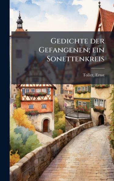 Gedichte der Gefangenen; ein Sonettenkreis