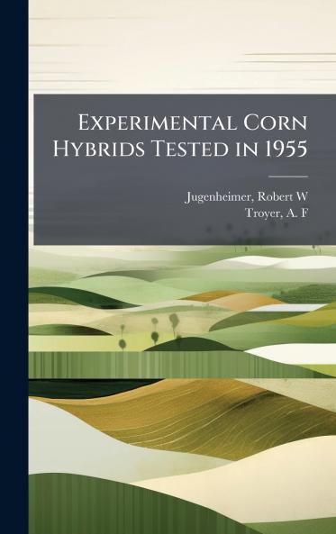 Experimental Corn Hybrids Tested in 1955