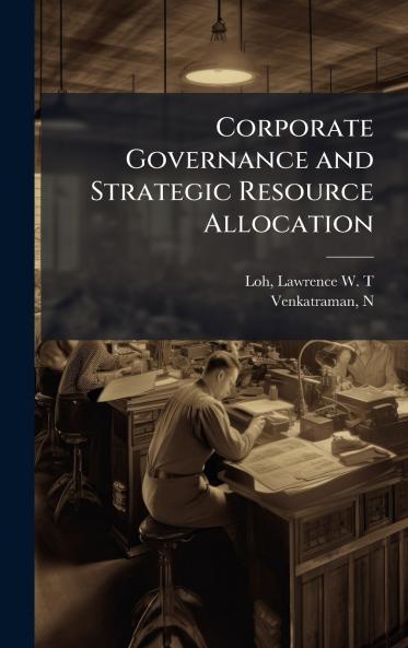 Corporate Governance and Strategic Resource Allocation