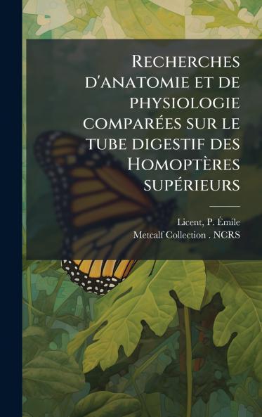 Recherches d'anatomie et de physiologie comparÃ©es sur le tube digestif des HomoptÃ¨res supÃ©rieurs