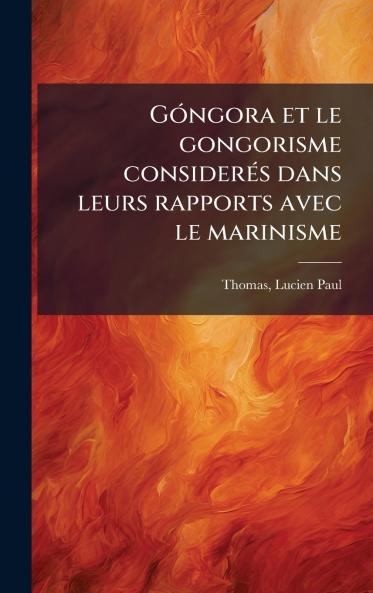 GÃ³ngora et le gongorisme considerÃ©s dans leurs rapports avec le marinisme