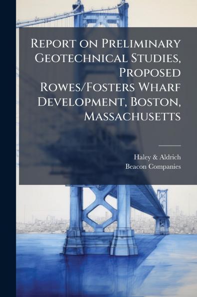 Report on Preliminary Geotechnical Studies Proposed Rowes/Fosters Wharf Development Boston Massachusetts