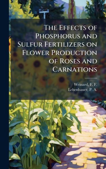 The Effects of Phosphorus and Sulfur Fertilizers on Flower Production of Roses and Carnations