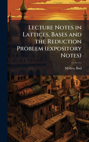 Lecture Notes in Lattices Bases and the Reduction Problem (expository Notes)