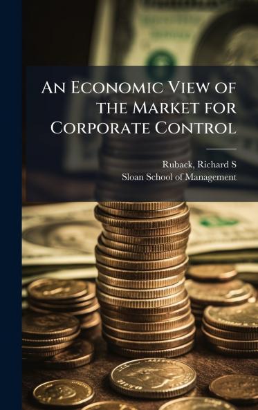 An Economic View of the Market for Corporate Control