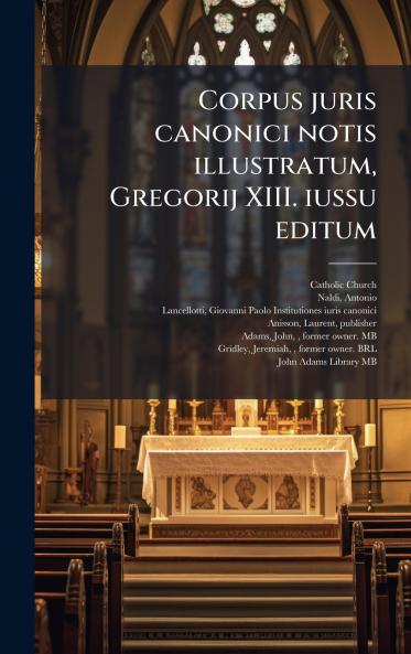 Corpus juris canonici notis illustratum Gregorij XIII. iussu editum