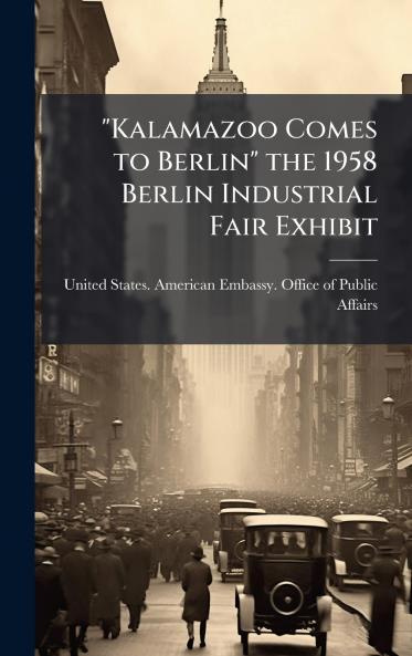 Kalamazoo Comes to Berlin the 1958 Berlin Industrial Fair Exhibit