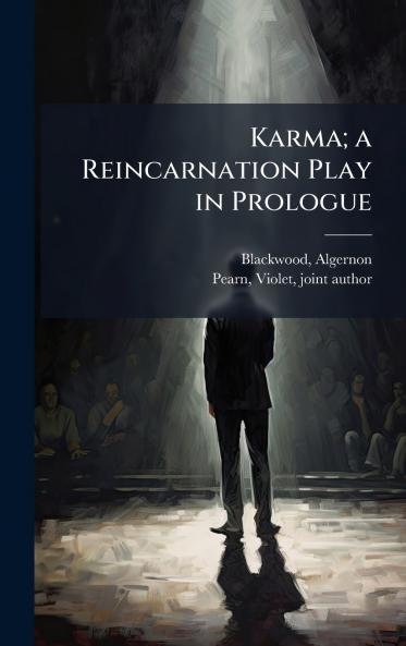 Karma; a Reincarnation Play in Prologue