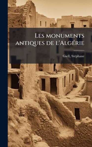 Les monuments antiques de l'AlgÃ©rie