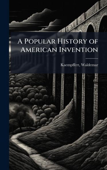 A Popular History of American Invention