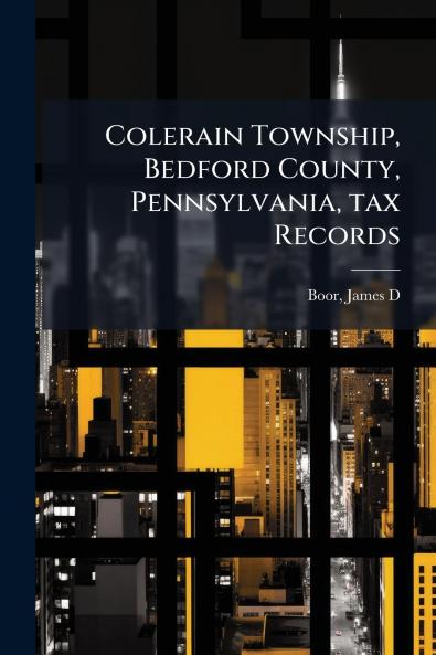 Colerain Township Bedford County Pennsylvania tax Records