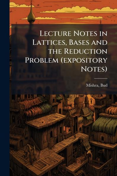 Lecture Notes in Lattices Bases and the Reduction Problem (expository Notes)
