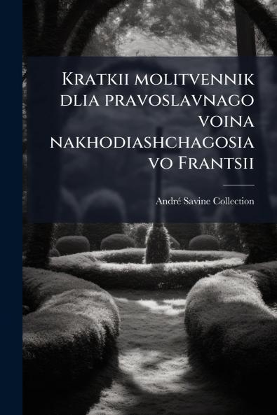 Kratkii molitvennik dlia pravoslavnago voina nakhodiashchagosia vo Frantsii