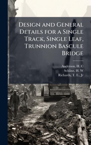 Design and General Details for a Single Track Single Leaf Trunnion Bascule Bridge