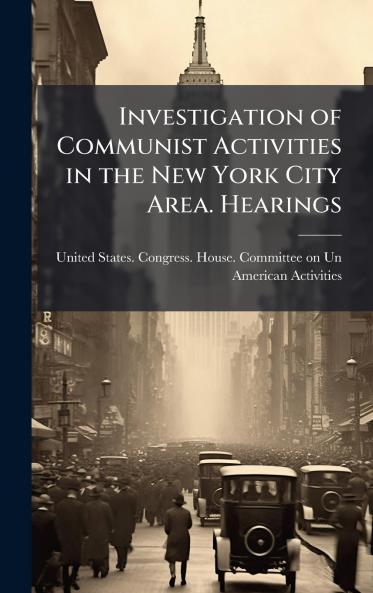 Investigation of Communist Activities in the New York City Area. Hearings