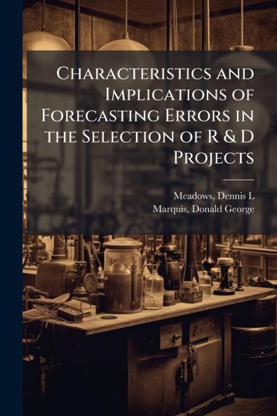 Characteristics and Implications of Forecasting Errors in the Selection of R & D Projects