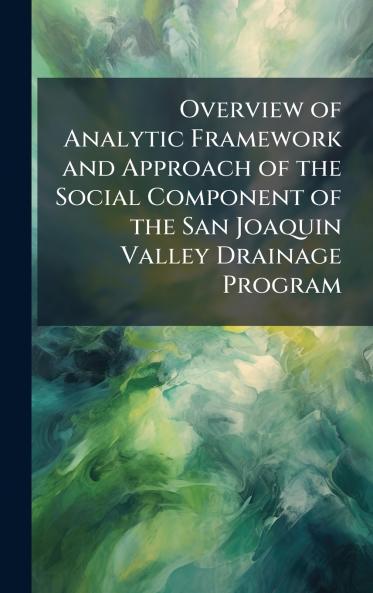 Overview of Analytic Framework and Approach of the Social Component of the San Joaquin Valley Drainage Program