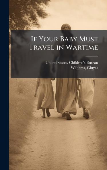 If Your Baby Must Travel in Wartime