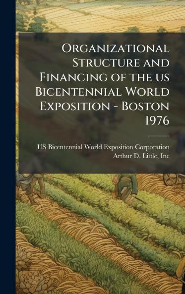 Organizational Structure and Financing of the us Bicentennial World Exposition - Boston 1976