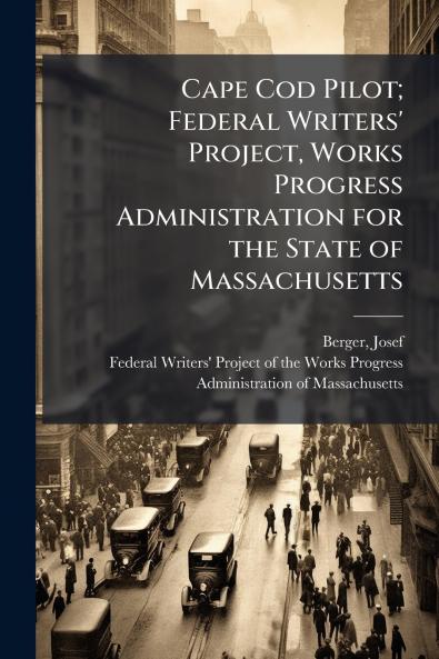 Cape Cod Pilot; Federal Writers' Project Works Progress Administration for the State of Massachusetts