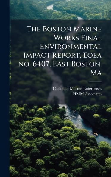 The Boston Marine Works Final Environmental Impact Report Eoea no. 6407 East Boston Ma