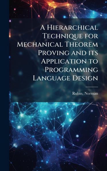 A Hierarchical Technique for Mechanical Theorem Proving and its Application to Programming Language Design