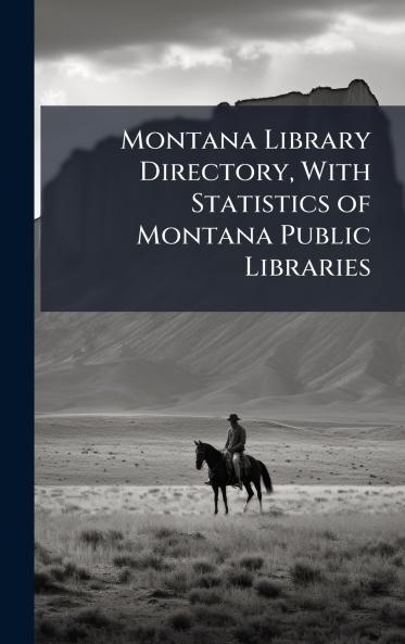 Montana Library Directory With Statistics of Montana Public Libraries