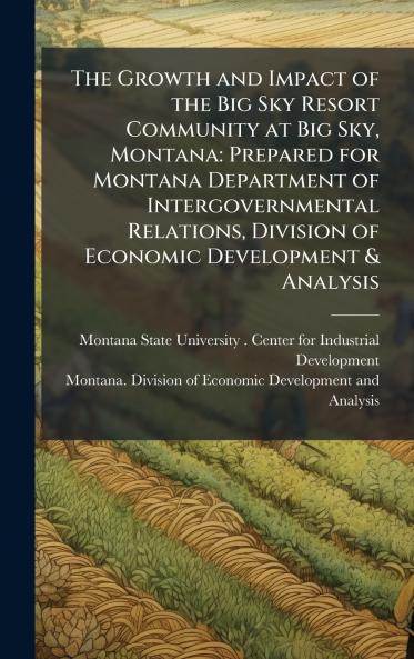The Growth and Impact of the Big Sky Resort Community at Big Sky Montana