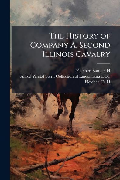 The History of Company A Second Illinois Cavalry