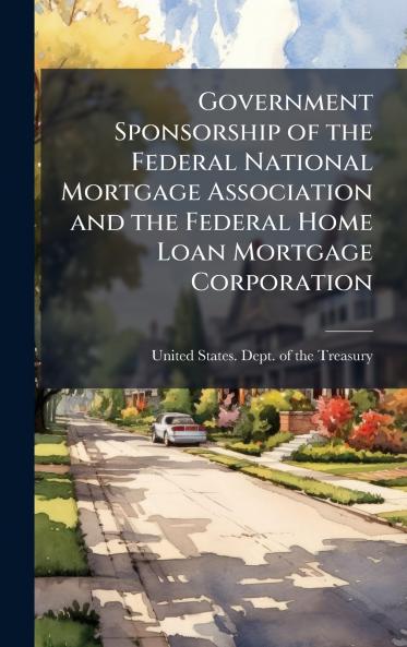 Government Sponsorship of the Federal National Mortgage Association and the Federal Home Loan Mortgage Corporation