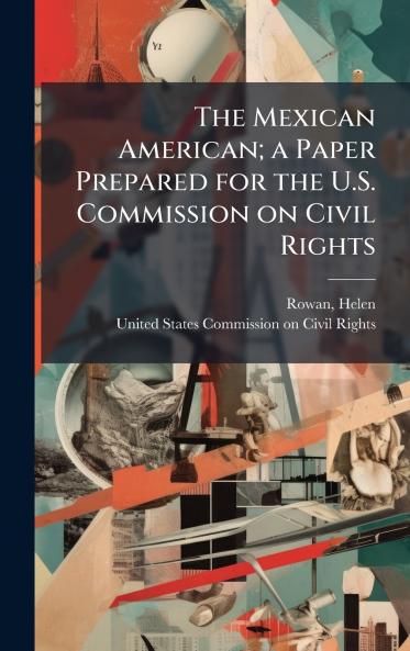 The Mexican American; a Paper Prepared for the U.S. Commission on Civil Rights