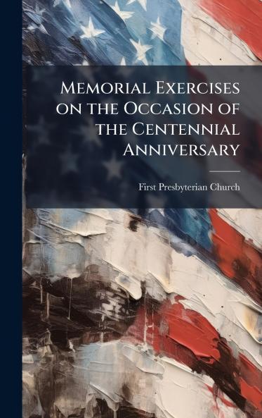 Memorial Exercises on the Occasion of the Centennial Anniversary