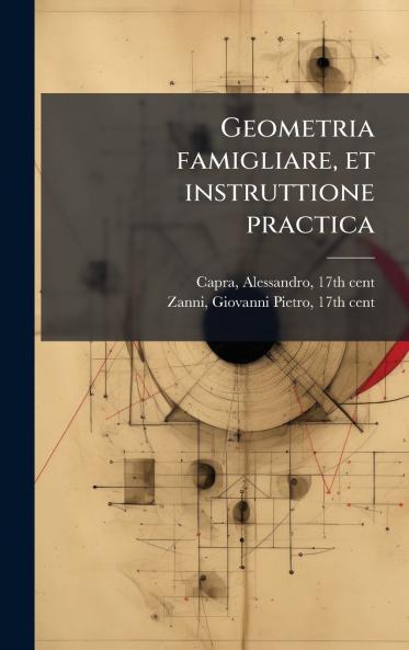 Geometria famigliare et instruttione practica