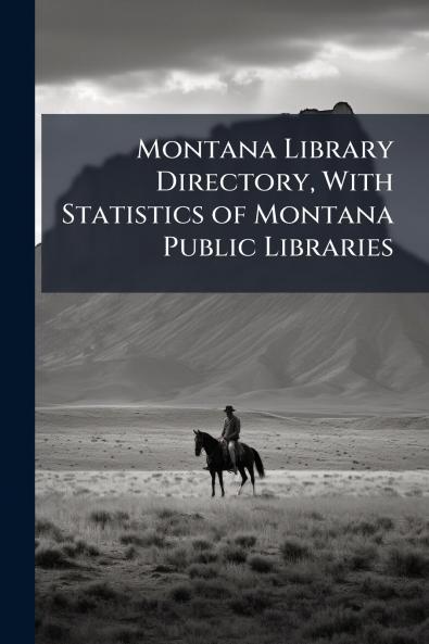 Montana Library Directory With Statistics of Montana Public Libraries