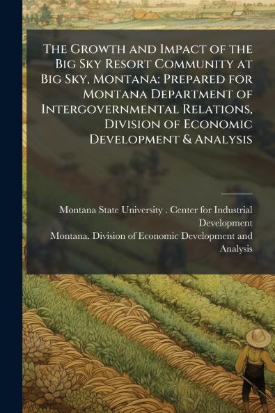 The Growth and Impact of the Big Sky Resort Community at Big Sky Montana