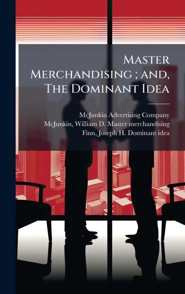 Master Merchandising ; and The Dominant Idea